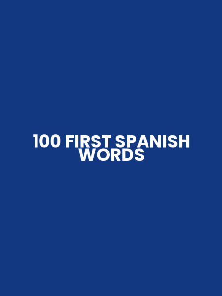 100 FIRST SPANISH WORDS