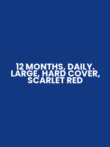 12 MONTHS, DAILY. LARGE, HARD COVER, SCARLET RED