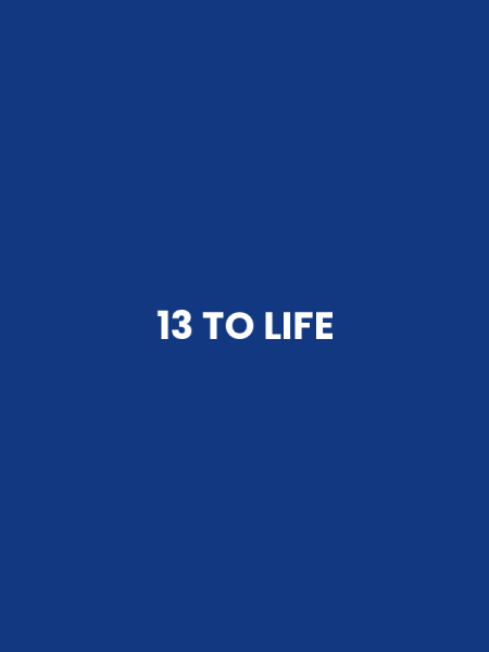 13 TO LIFE