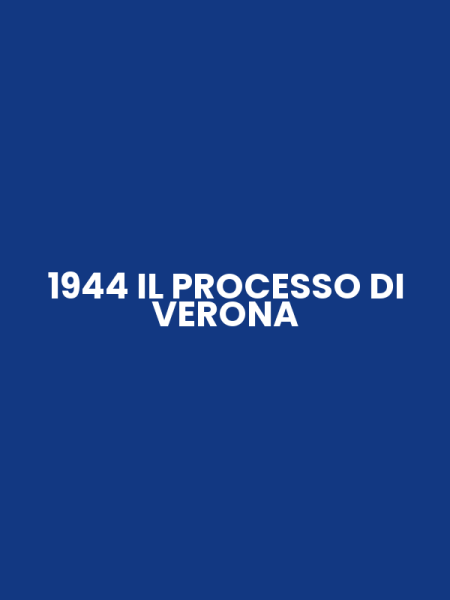 1944 IL PROCESSO DI VERONA