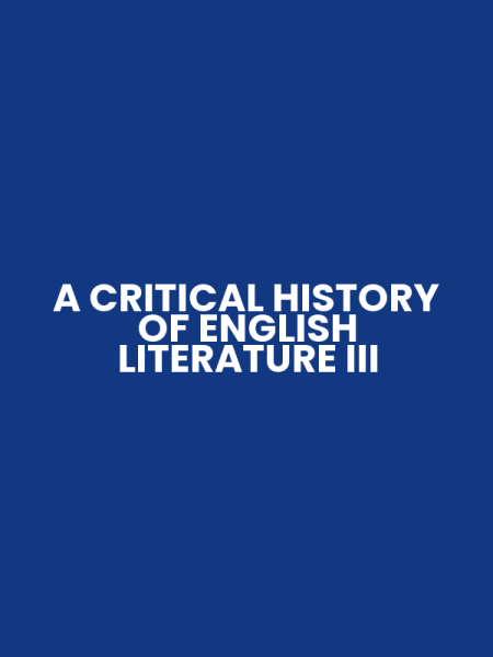 A CRITICAL HISTORY OF ENGLISH LITERATURE III