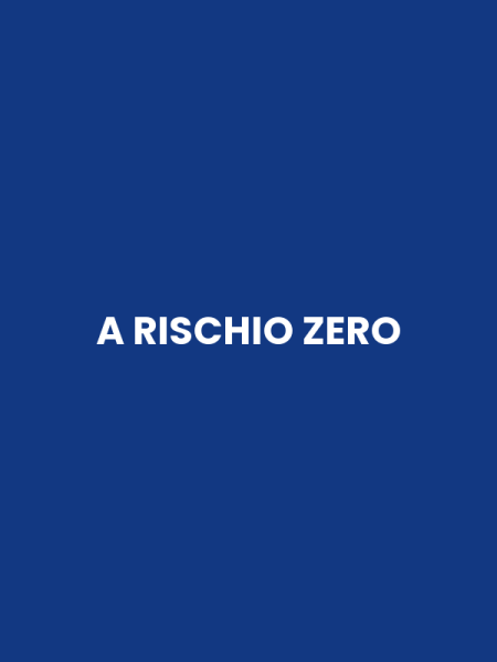 A RISCHIO ZERO