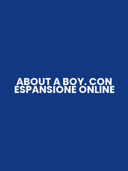 ABOUT A BOY. CON ESPANSIONE ONLINE