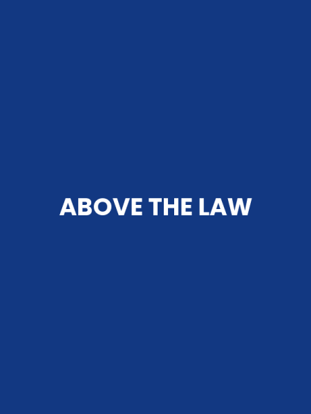 ABOVE THE LAW
