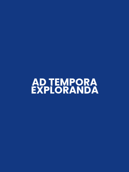 AD TEMPORA EXPLORANDA