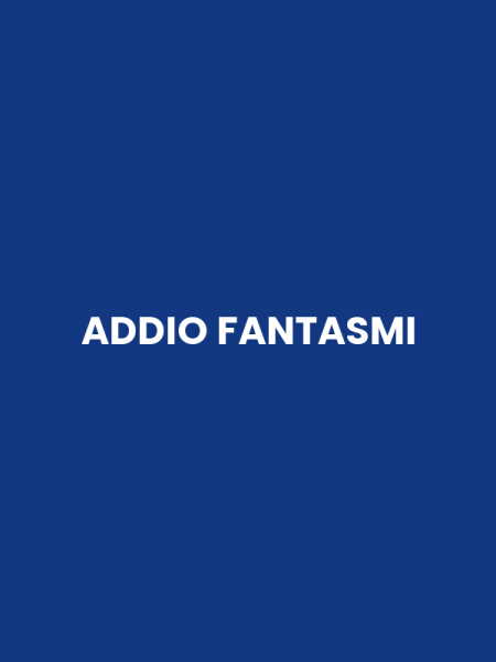 ADDIO FANTASMI