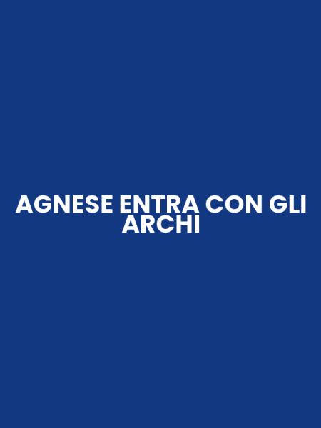 AGNESE ENTRA CON GLI ARCHI