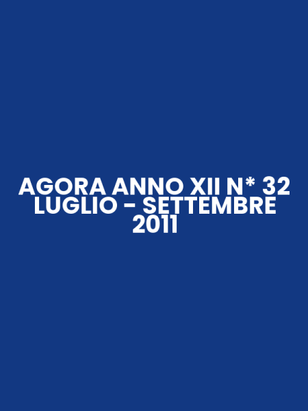 AGORA ANNO XII N* 32 LUGLIO - SETTEMBRE 2011