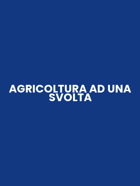 AGRICOLTURA AD UNA SVOLTA