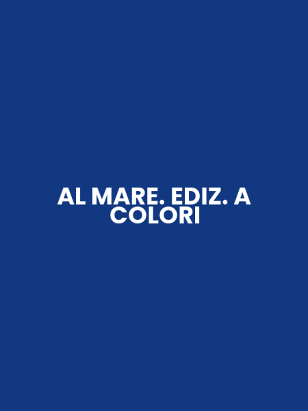 AL MARE. EDIZ. A COLORI