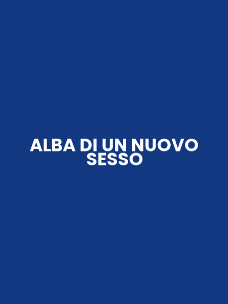 ALBA DI UN NUOVO SESSO