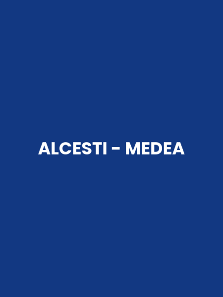ALCESTI - MEDEA