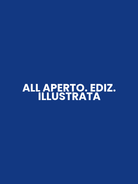 ALL APERTO. EDIZ. ILLUSTRATA