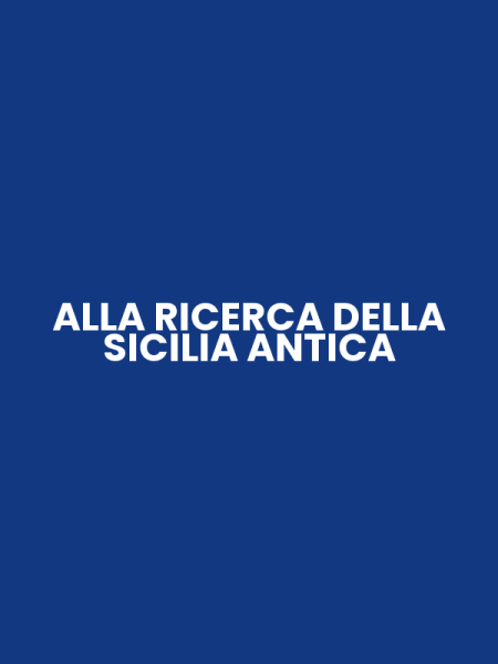 ALLA RICERCA DELLA SICILIA ANTICA