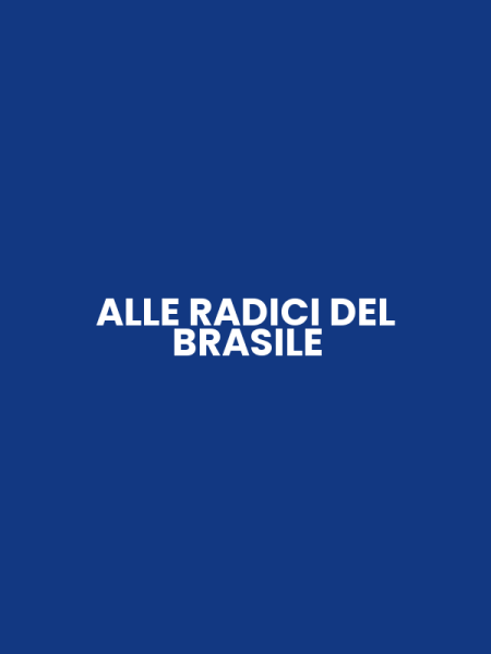 ALLE RADICI DEL BRASILE