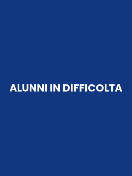 ALUNNI IN DIFFICOLTA