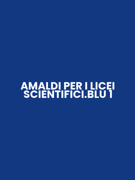 AMALDI PER I LICEI SCIENTIFICI.BLU 1