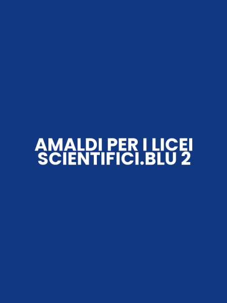 AMALDI PER I LICEI SCIENTIFICI.BLU 2