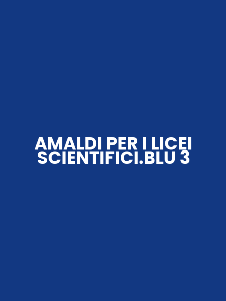 AMALDI PER I LICEI SCIENTIFICI.BLU 3
