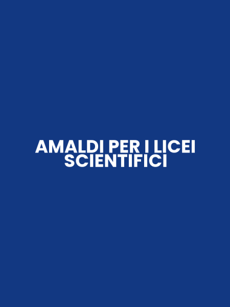 AMALDI PER I LICEI SCIENTIFICI