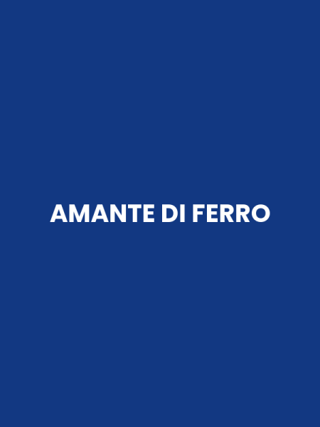 AMANTE DI FERRO