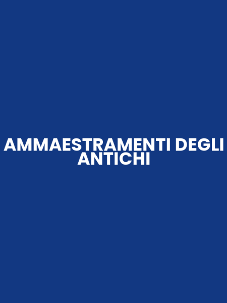 AMMAESTRAMENTI DEGLI ANTICHI