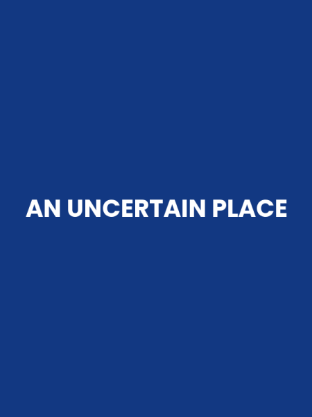AN UNCERTAIN PLACE