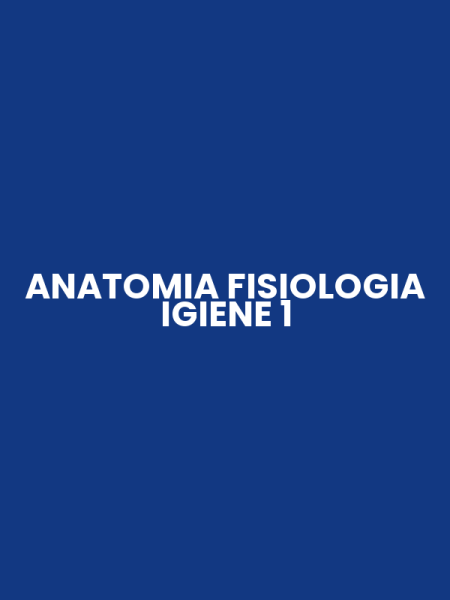 ANATOMIA FISIOLOGIA IGIENE 1