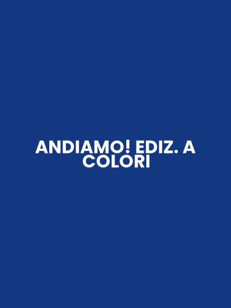 ANDIAMO! EDIZ. A COLORI