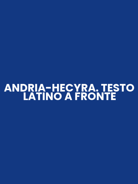 ANDRIA-HECYRA. TESTO LATINO A FRONTE