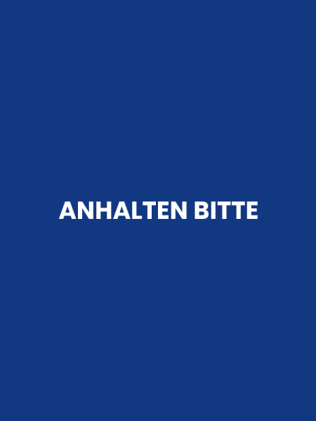 ANHALTEN BITTE