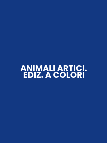 ANIMALI ARTICI. EDIZ. A COLORI