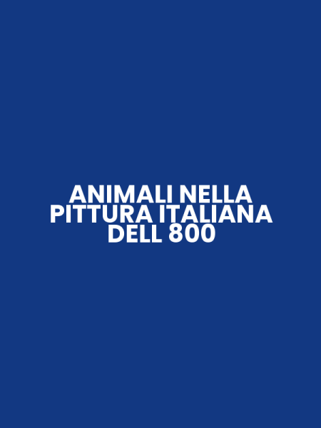 ANIMALI NELLA PITTURA ITALIANA DELL 800