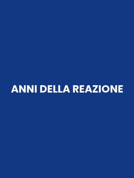 ANNI DELLA REAZIONE