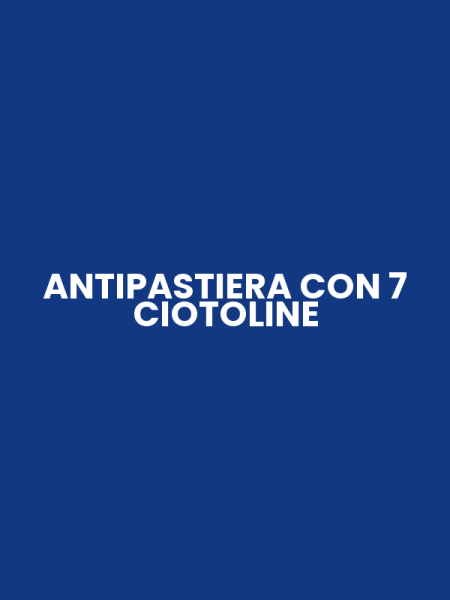 ANTIPASTIERA CON 7 CIOTOLINE