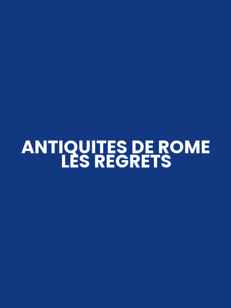 ANTIQUITES DE ROME LES REGRETS
