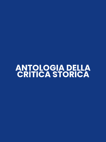ANTOLOGIA DELLA CRITICA STORICA