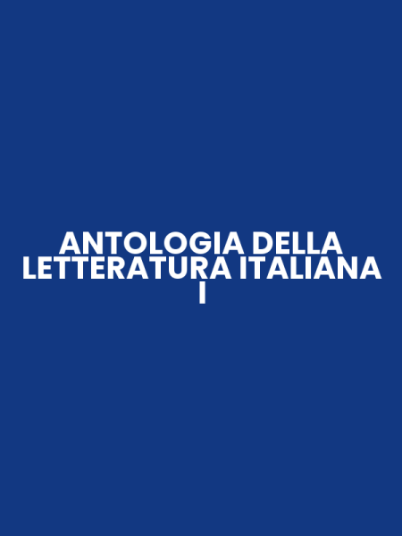 ANTOLOGIA DELLA LETTERATURA ITALIANA I