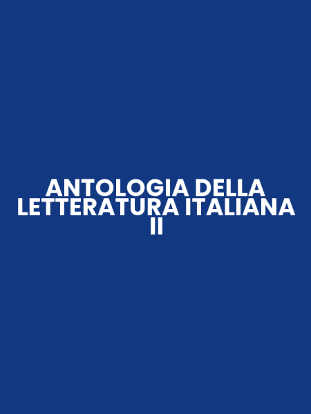 ANTOLOGIA DELLA LETTERATURA ITALIANA II