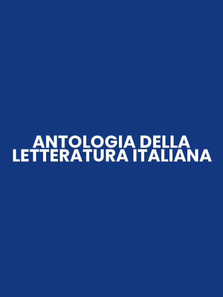 ANTOLOGIA DELLA LETTERATURA ITALIANA
