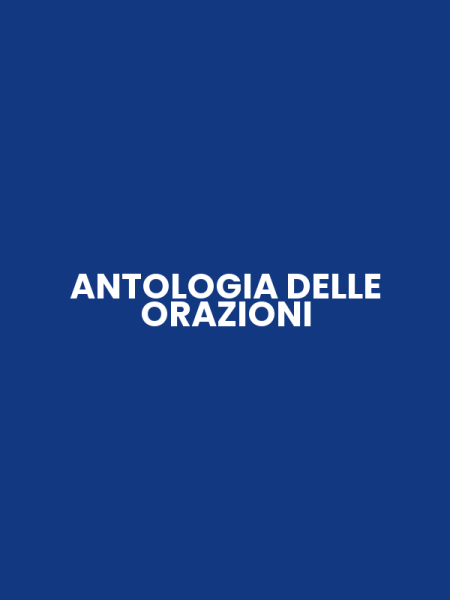 ANTOLOGIA DELLE ORAZIONI