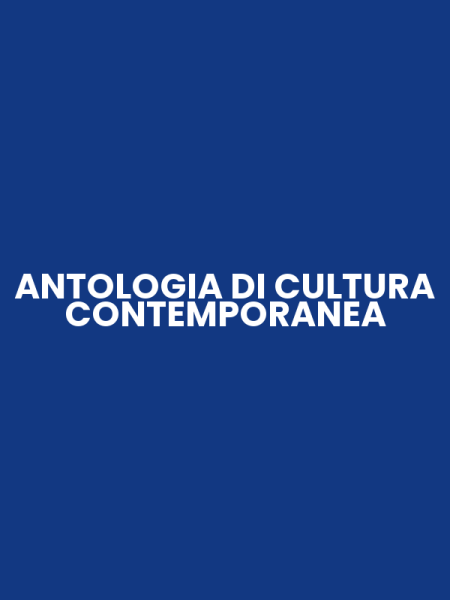 ANTOLOGIA DI CULTURA CONTEMPORANEA
