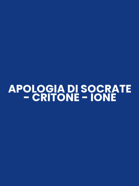 APOLOGIA DI SOCRATE - CRITONE - IONE