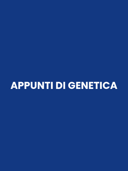 APPUNTI DI GENETICA
