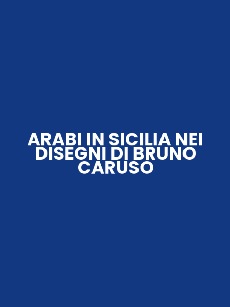 ARABI IN SICILIA NEI DISEGNI DI BRUNO CARUSO