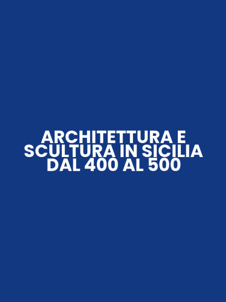ARCHITETTURA E SCULTURA IN SICILIA DAL 400 AL 500