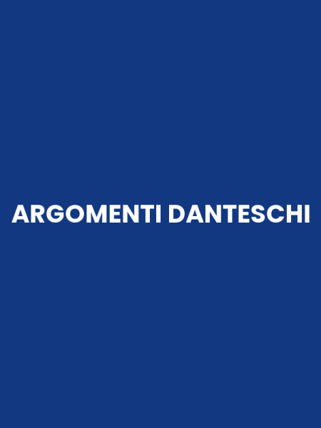 ARGOMENTI DANTESCHI