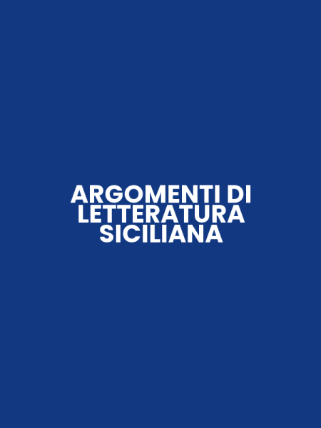 ARGOMENTI DI LETTERATURA SICILIANA