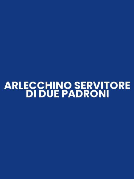 ARLECCHINO SERVITORE DI DUE PADRONI