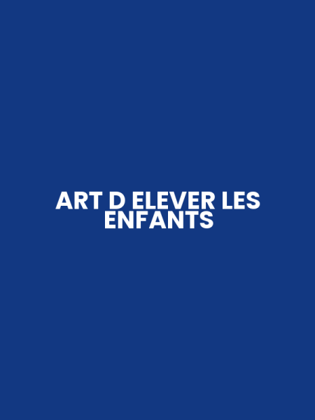 ART D ELEVER LES ENFANTS